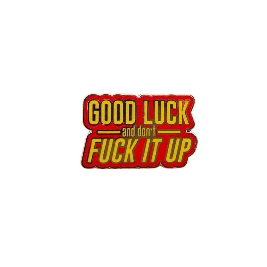 Good Luck And Don't Fuck It Up Lapel Pin Badge - Minimum Mouse
