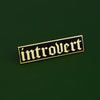 Introvert Gothic Enamel Lapel Pin Badge