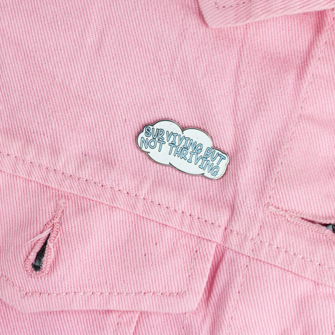 Surviving Not Thriving Enamel Pin Badge