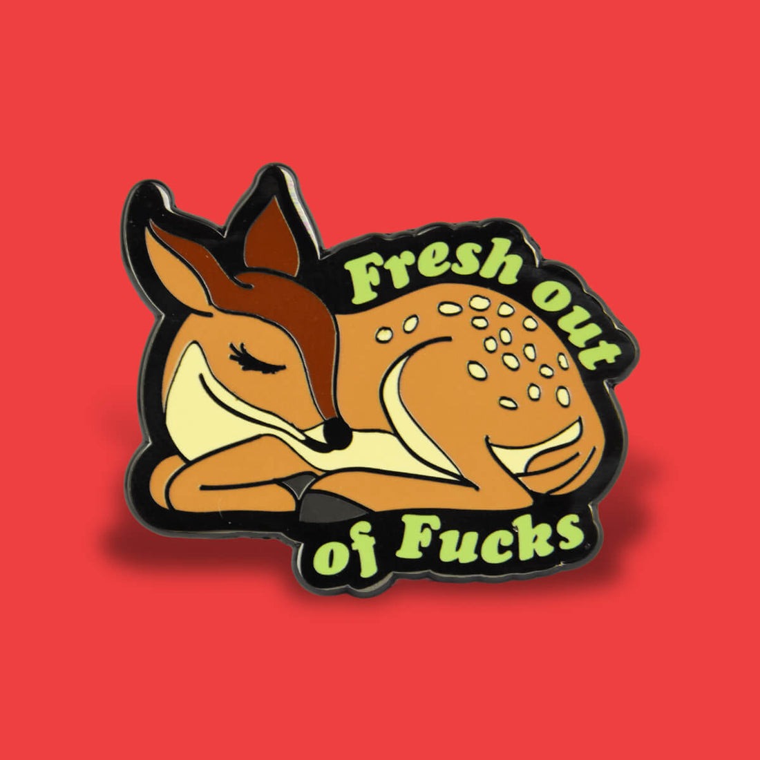 Fresh Out Of Fucks Deer Enamel Pin Badge