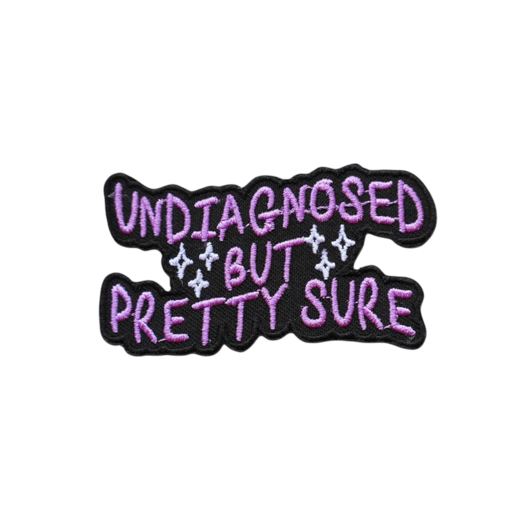 Undiagnosed But Pretty Sure Iron On Patch