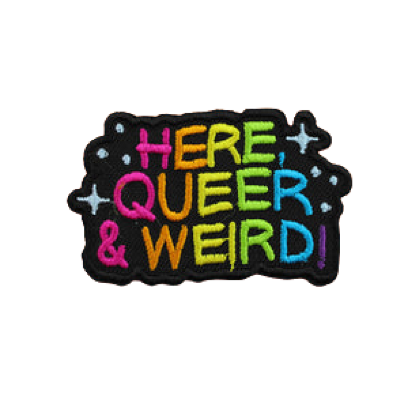 Here Queer and Weird! Iron On Patch