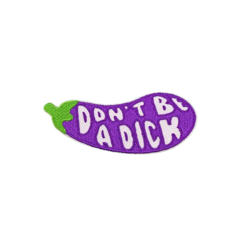 Don't Be A Dick Aubergine Iron On Patch - Minimum Mouse