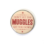 Harry Potter Don't Let The Muggles Get You Down Lapel Pin Badge - Minimum Mouse