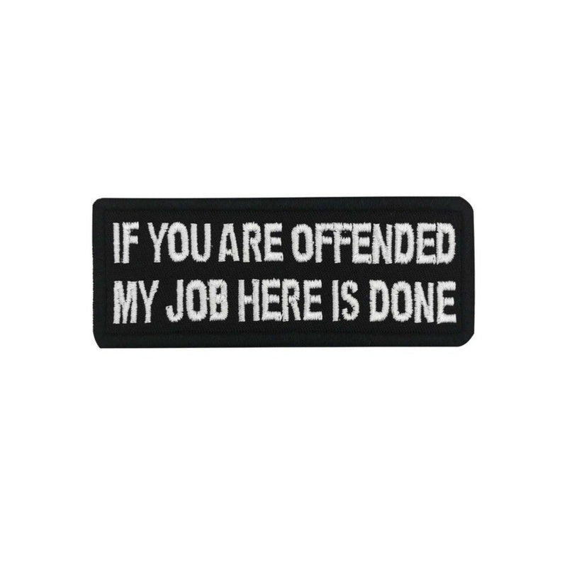 If You Are Offended My Job Here Is Done Iron On Patch - Minimum Mouse