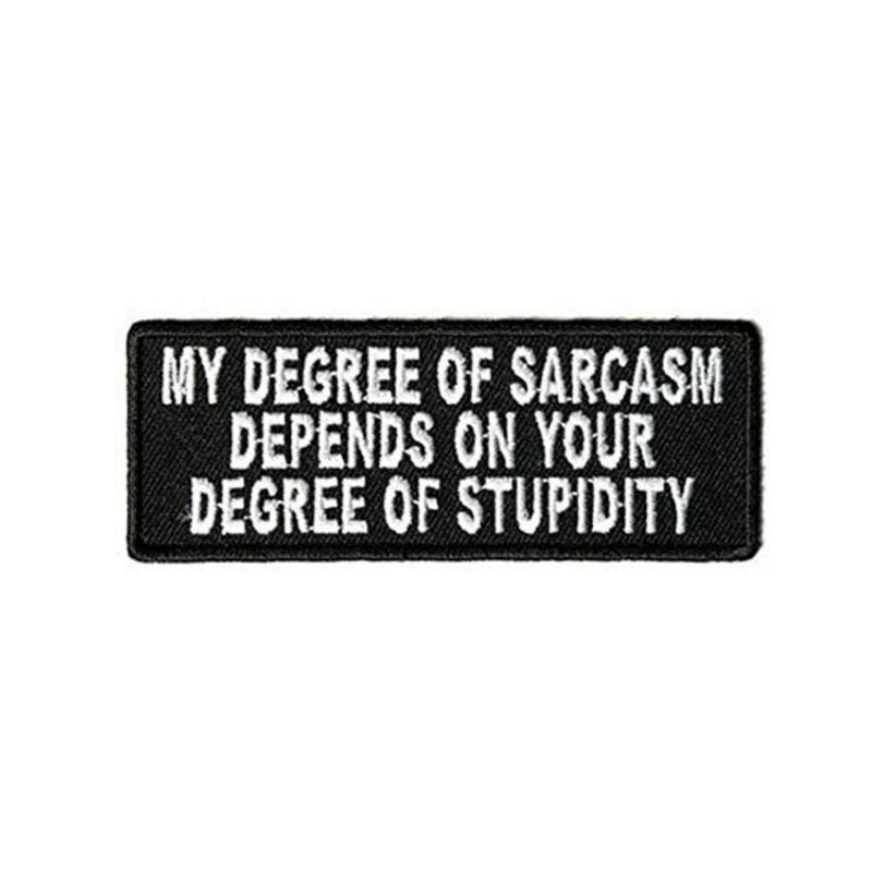 My Degree Of Sarcasm Depends On Your Degree Of Stupidity Iron On Patch - Minimum Mouse